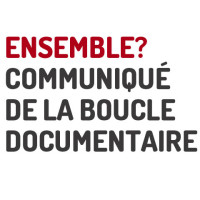 Ensemble ? Communiqué de la Boucle Documentaire